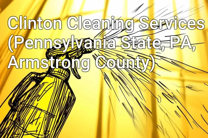 Clinton Cleaning Services (Pennsylvania State, PA, Armstrong County)