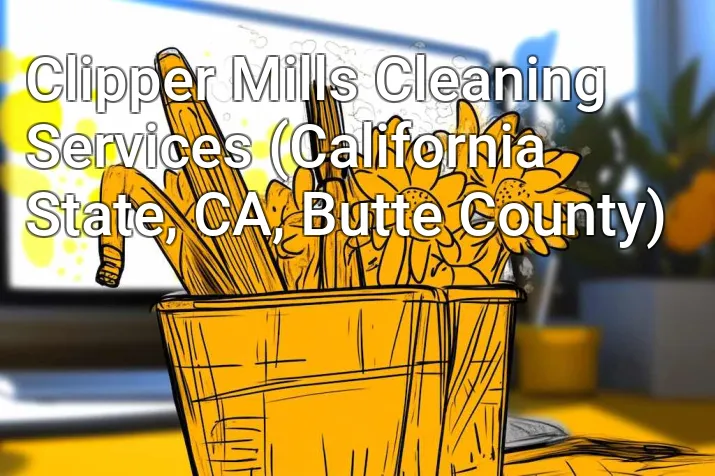 Clipper Mills Cleaning Services (California State, CA, Butte County)