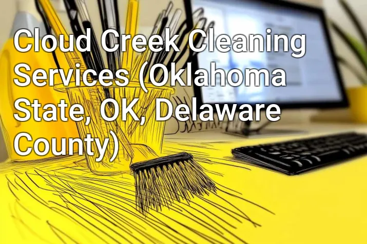 Cloud Creek Cleaning Services (Oklahoma State, OK, Delaware County)