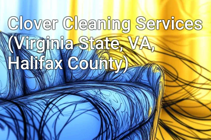 Clover Cleaning Services (Virginia State, VA, Halifax County)