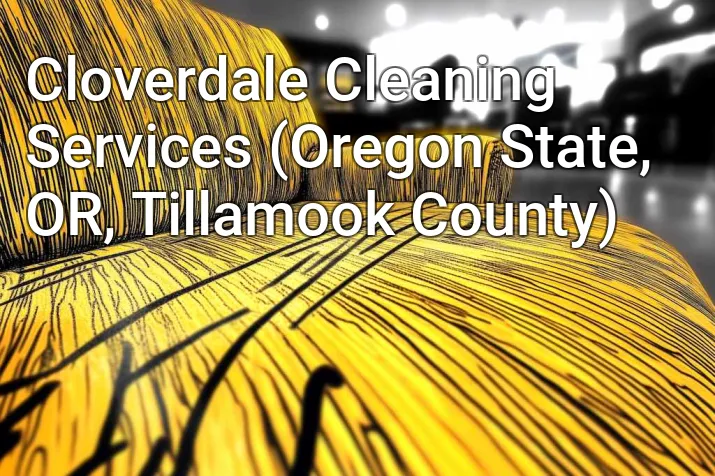 Cloverdale Cleaning Services (Oregon State, OR, Tillamook County)