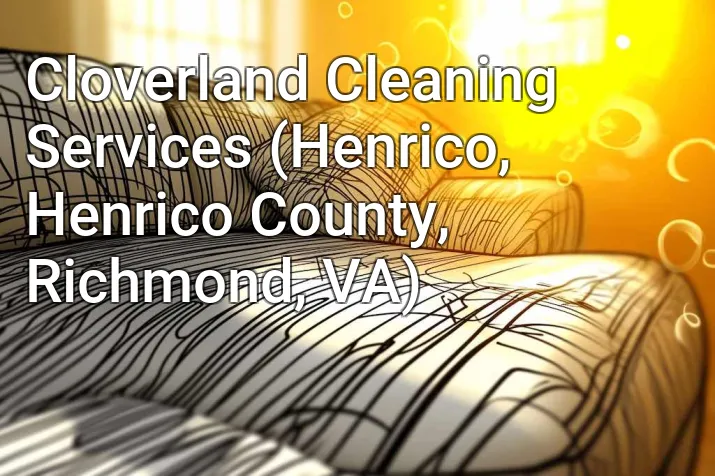 Cloverland Cleaning Services (Henrico, Henrico County, Richmond, VA)