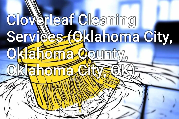 Cloverleaf Cleaning Services (Oklahoma City, Oklahoma County, Oklahoma City, OK)