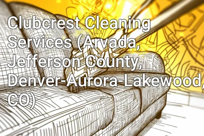 Clubcrest Cleaning Services (Arvada, Jefferson County, Denver-Aurora-Lakewood, CO)