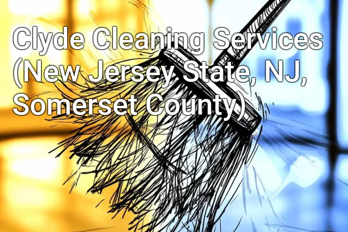 Clyde Cleaning Services (New Jersey State, NJ, Somerset County)