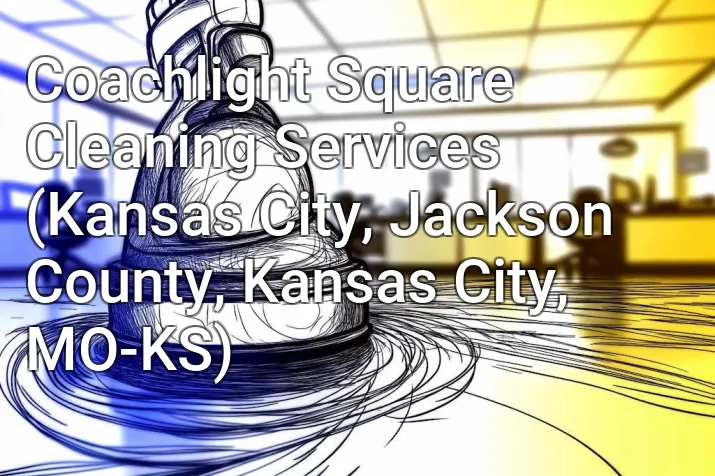 Coachlight Square Cleaning Services (Kansas City, Jackson County, Kansas City, MO-KS)