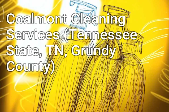 Coalmont Cleaning Services (Tennessee State, TN, Grundy County)