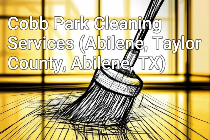 Cobb Park Cleaning Services (Abilene, Taylor County, Abilene, TX)