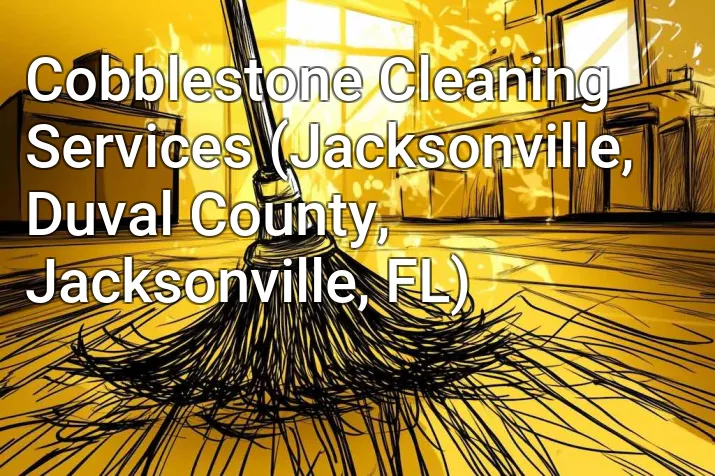 Cobblestone Cleaning Services (Jacksonville, Duval County, Jacksonville, FL)