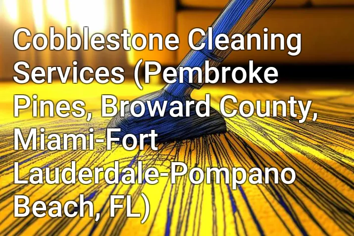Cobblestone Cleaning Services (Pembroke Pines, Broward County, Miami-Fort Lauderdale-Pompano Beach, FL)