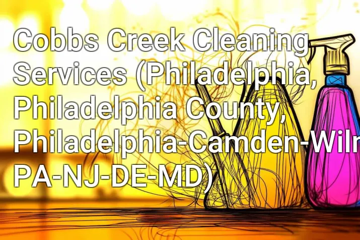 Cobbs Creek Cleaning Services (Philadelphia, Philadelphia County, Philadelphia-Camden-Wilmington, PA-NJ-DE-MD)