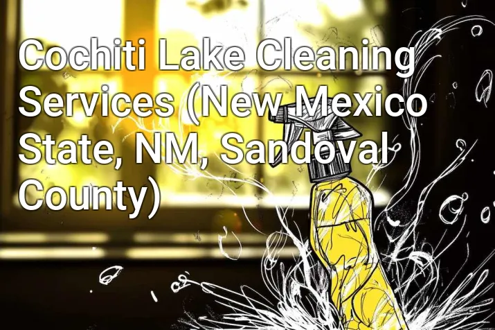 Cochiti Lake Cleaning Services (New Mexico State, NM, Sandoval County)