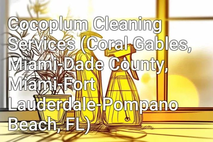 Cocoplum Cleaning Services (Coral Gables, Miami-Dade County, Miami-Fort Lauderdale-Pompano Beach, FL)