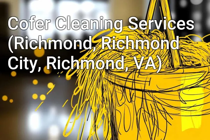 Cofer Cleaning Services (Richmond, Richmond City, Richmond, VA)