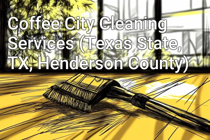 Coffee City Cleaning Services (Texas State, TX, Henderson County)