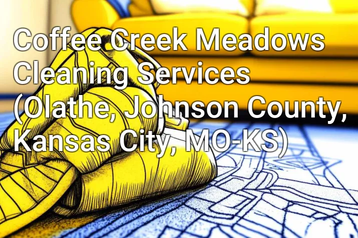 Coffee Creek Meadows Cleaning Services (Olathe, Johnson County, Kansas City, MO-KS)