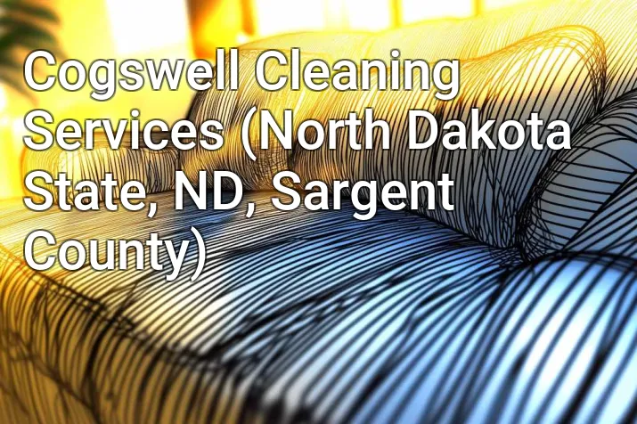 Cogswell Cleaning Services (North Dakota State, ND, Sargent County)
