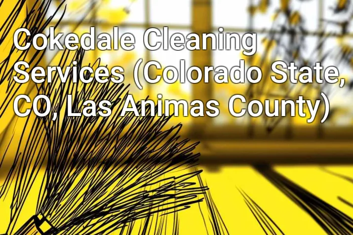 Cokedale Cleaning Services (Colorado State, CO, Las Animas County)