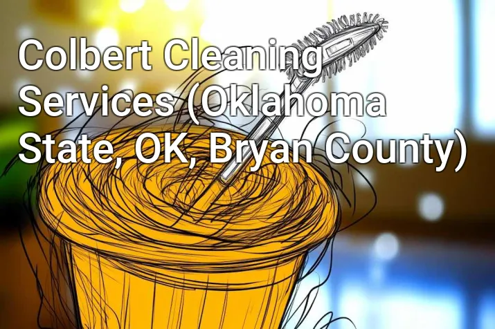 Colbert Cleaning Services (Oklahoma State, OK, Bryan County)