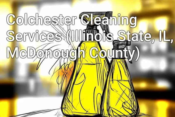 Colchester Cleaning Services (Illinois State, IL, McDonough County)