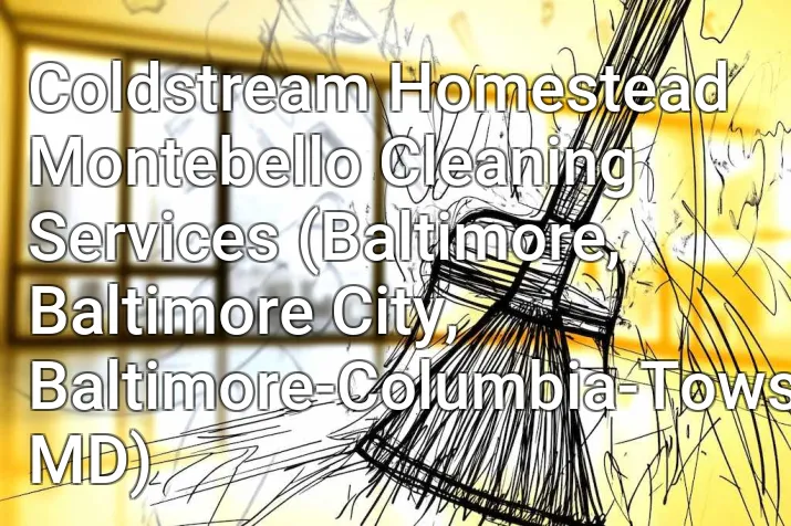 Coldstream Homestead Montebello Cleaning Services (Baltimore, Baltimore City, Baltimore-Columbia-Towson, MD)