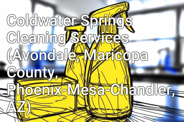Coldwater Springs Cleaning Services (Avondale, Maricopa County, Phoenix-Mesa-Chandler, AZ)