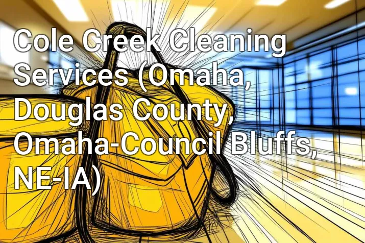Cole Creek Cleaning Services (Omaha, Douglas County, Omaha-Council Bluffs, NE-IA)