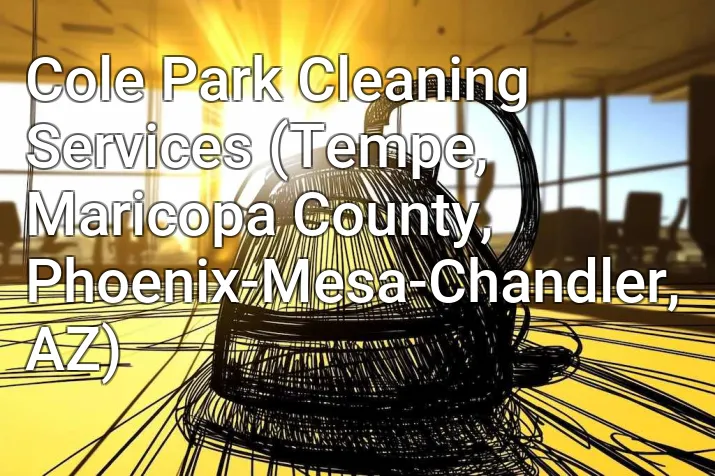 Cole Park Cleaning Services (Tempe, Maricopa County, Phoenix-Mesa-Chandler, AZ)