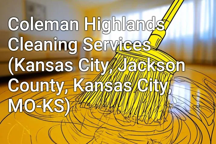 Coleman Highlands Cleaning Services (Kansas City, Jackson County, Kansas City, MO-KS)