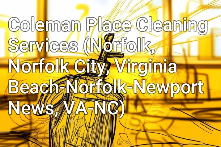 Coleman Place Cleaning Services (Norfolk, Norfolk City, Virginia Beach-Norfolk-Newport News, VA-NC)