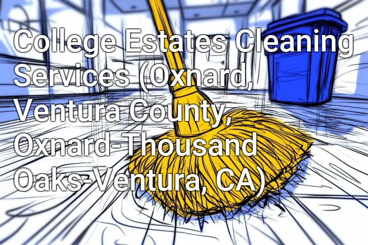 College Estates Cleaning Services (Oxnard, Ventura County, Oxnard-Thousand Oaks-Ventura, CA)