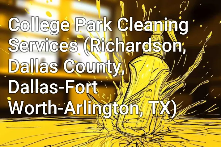 College Park Cleaning Services (Richardson, Dallas County, Dallas-Fort Worth-Arlington, TX)