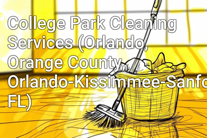 College Park Cleaning Services (Orlando, Orange County, Orlando-Kissimmee-Sanford, FL)
