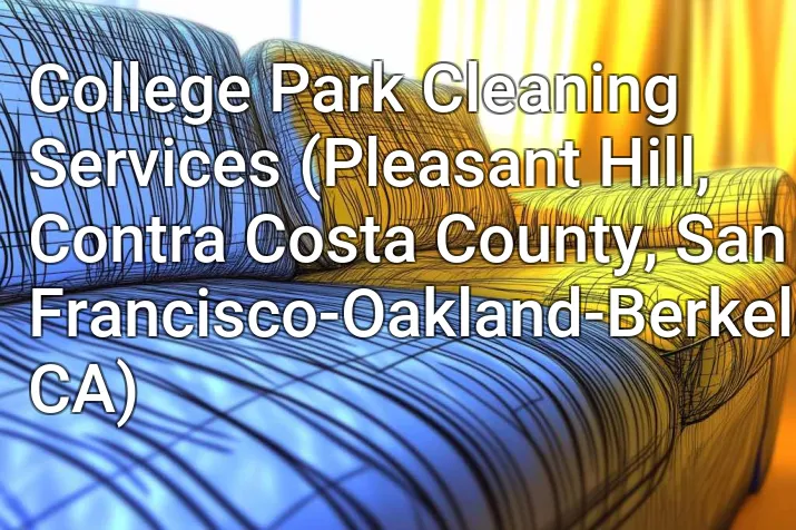 College Park Cleaning Services (Pleasant Hill, Contra Costa County, San Francisco-Oakland-Berkeley, CA)