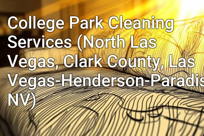 College Park Cleaning Services (North Las Vegas, Clark County, Las Vegas-Henderson-Paradise, NV)