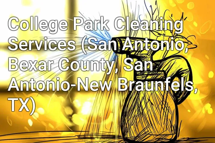 College Park Cleaning Services (San Antonio, Bexar County, San Antonio-New Braunfels, TX)