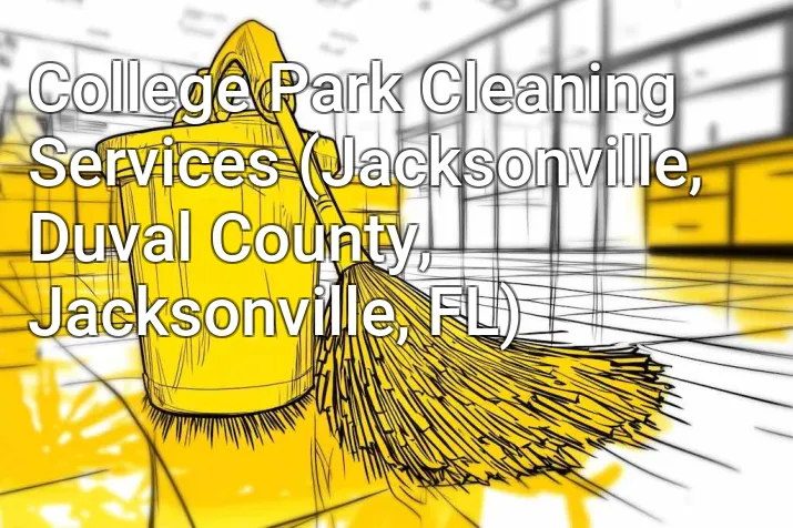 College Park Cleaning Services (Jacksonville, Duval County, Jacksonville, FL)