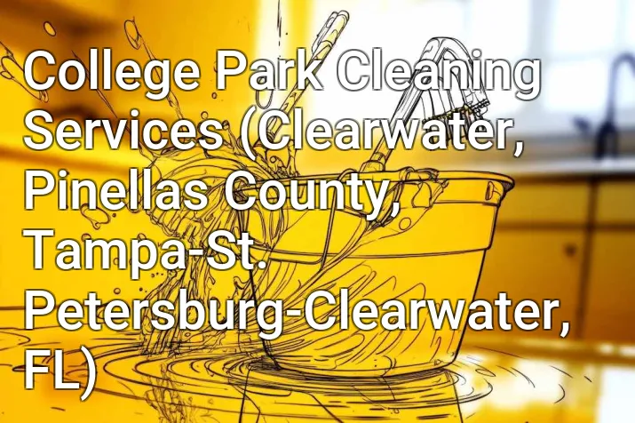 College Park Cleaning Services (Clearwater, Pinellas County, Tampa-St. Petersburg-Clearwater, FL)