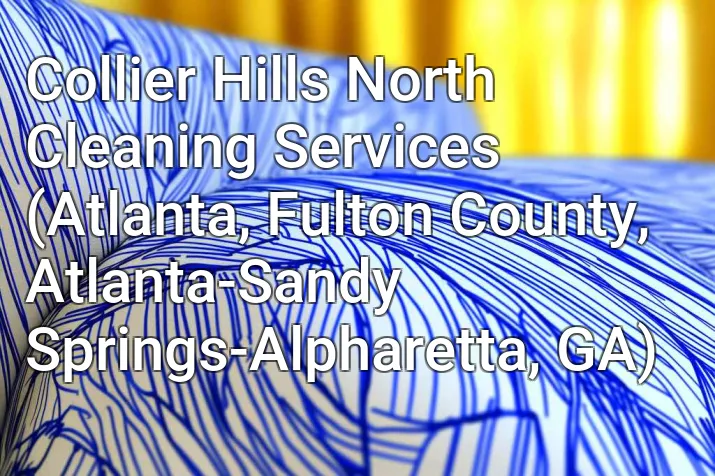 Collier Hills North Cleaning Services (Atlanta, Fulton County, Atlanta-Sandy Springs-Alpharetta, GA)