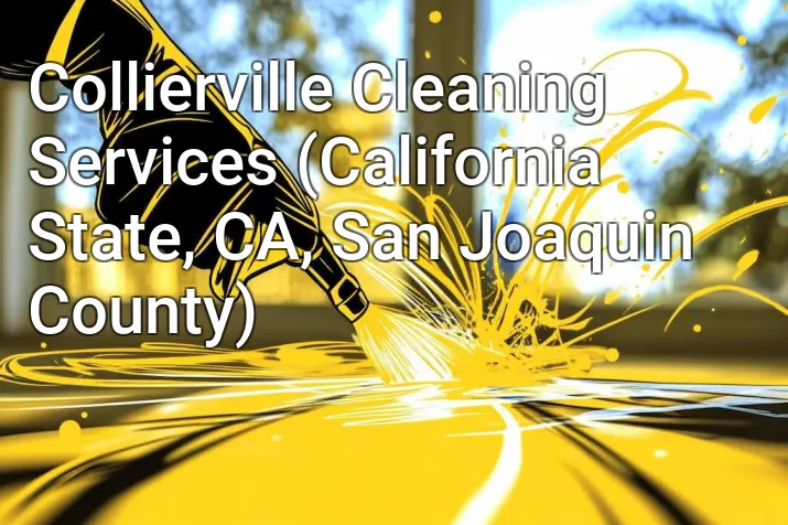 Collierville Cleaning Services (California State, CA, San Joaquin County)