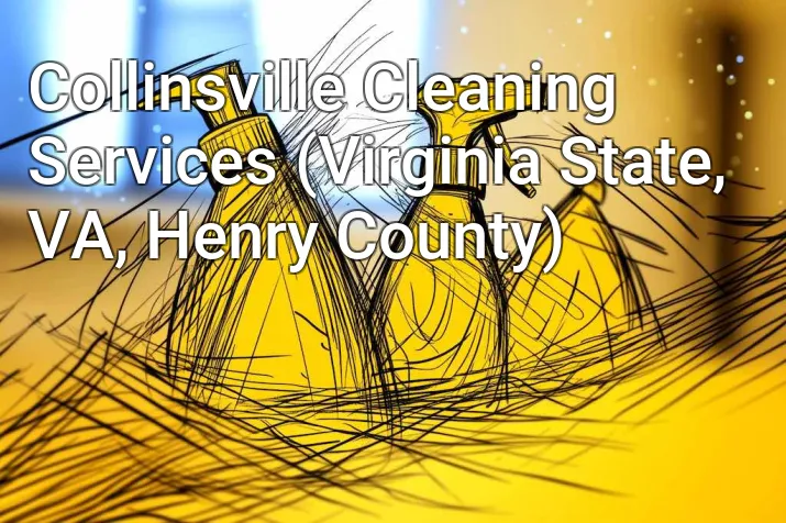 Collinsville Cleaning Services (Virginia State, VA, Henry County)