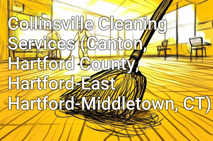 Collinsville Cleaning Services (Canton, Hartford County, Hartford-East Hartford-Middletown, CT)