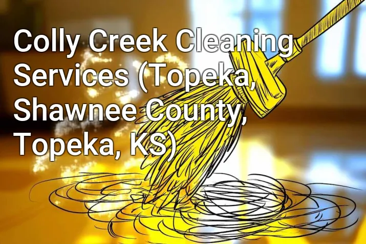 Colly Creek Cleaning Services (Topeka, Shawnee County, Topeka, KS)