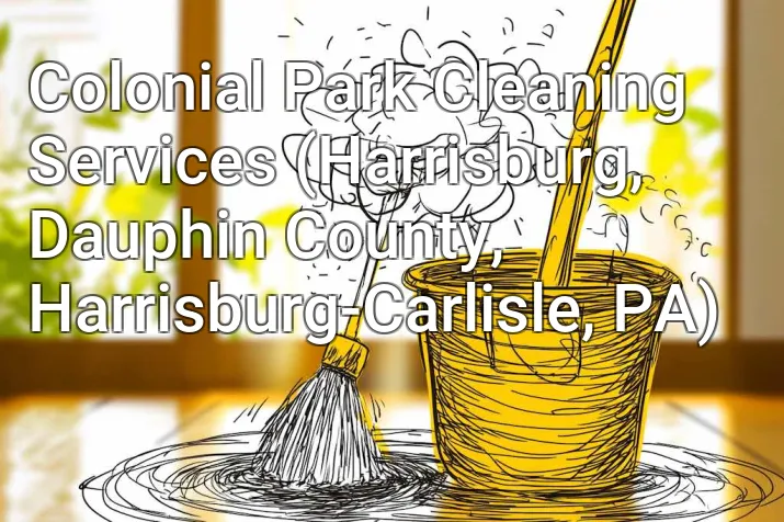 Colonial Park Cleaning Services (Harrisburg, Dauphin County, Harrisburg-Carlisle, PA)