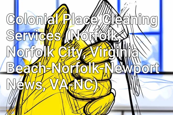 Colonial Place Cleaning Services (Norfolk, Norfolk City, Virginia Beach-Norfolk-Newport News, VA-NC)