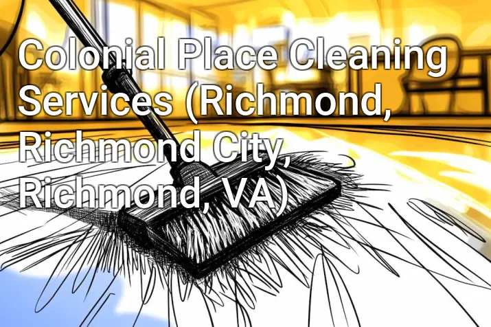 Colonial Place Cleaning Services (Richmond, Richmond City, Richmond, VA)