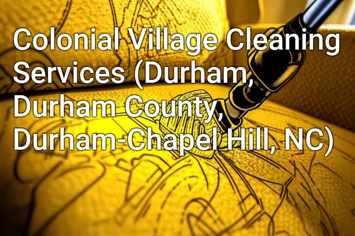 Colonial Village Cleaning Services (Durham, Durham County, Durham-Chapel Hill, NC)