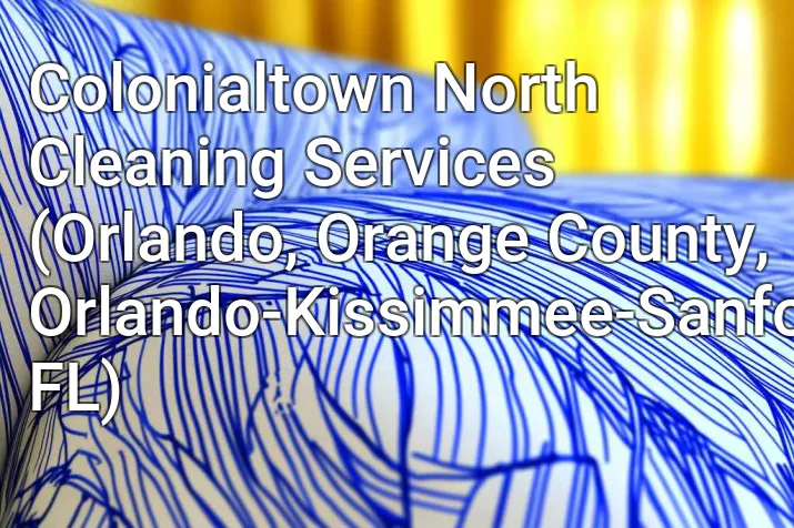 Colonialtown North Cleaning Services (Orlando, Orange County, Orlando-Kissimmee-Sanford, FL)