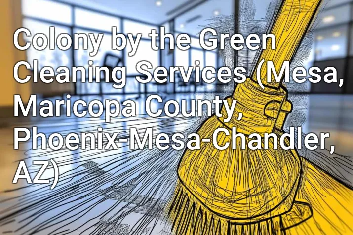 Colony by the Green Cleaning Services (Mesa, Maricopa County, Phoenix-Mesa-Chandler, AZ)