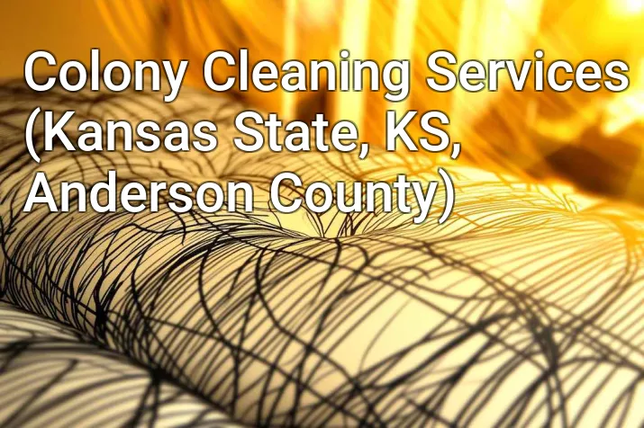 Colony Cleaning Services (Kansas State, KS, Anderson County)